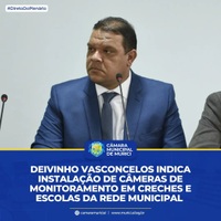 Deivinho Vasconcelos Indica instalação de câmeras de monitoramento em Creches e Escolas da Rede Municipal